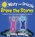 Misty and Drizzle Brave the Storm: A Children's Picture Book about Being Brave for Kids 4-8 by Patty Anderson, Emily Hercock