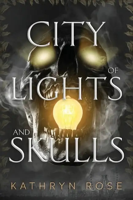 City of Lights and Skulls by Kathryn Rose