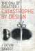 The DNA of Disaster: Catastrophe by Design by Devin Savage