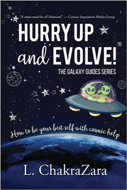Hurry Up and Evolve!(R): How to Be Your Best Self with Cosmic Help by Chakrazara, L.
