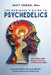 The Beginner's Guide To Psychedelics: How to Reduce Risk, Deepen Connection, and Maximize Insights by Matt Zemon, Ken Weingardt