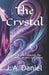 The Crystal Parts 4-6: The Politician, The Protectorate, Victory and Defeat by J. A. Daniel