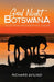 Good Night Botswana: Tales from an Expedition Leader by Richard Avilino