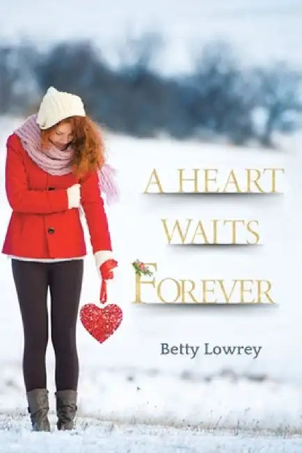 A Heart Waits Forever by Betty Lowrey