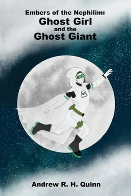 Ghost Girl and the Ghost Giant by Quinn, Andrew R. H.