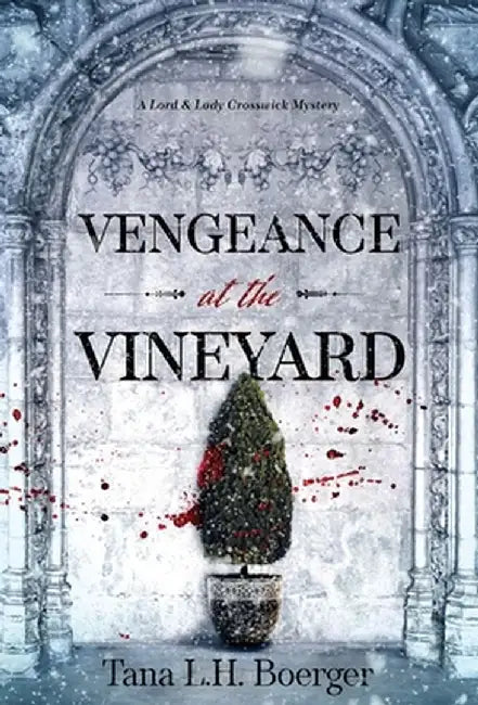 Vengeance at the Vineyard by Tana L. H. Boerger