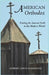 American Orthodox: Finding the Ancient Faith in the Modern World by Katherine Hyde
