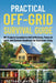 Practical Off Grid Survival Guide: DIY Projects Essential to Self Sufficiency, Peace of mind, and Disaster Readiness for Grid Down Living by Bethany Elle