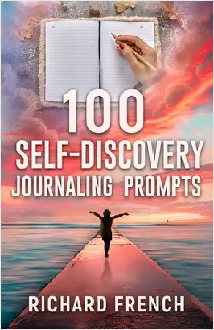 100 Self-Discovery Journaling prompts by French, Richard