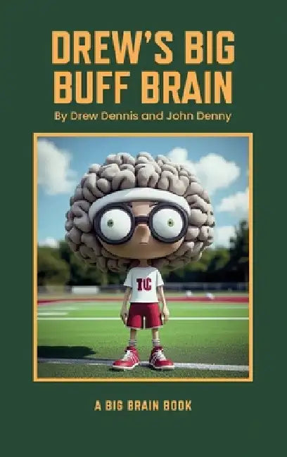 Drew's Big Buff Brain by Drew Dennis