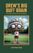 Drew's Big Buff Brain by Drew Dennis