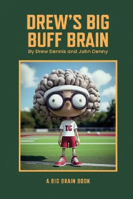 Drew's Big Buff Brain by Drew Dennis