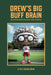Drew's Big Buff Brain by Drew Dennis