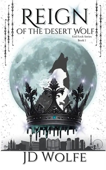 Reign Of The Desert Wolf: Alpha by Jd Wolfe