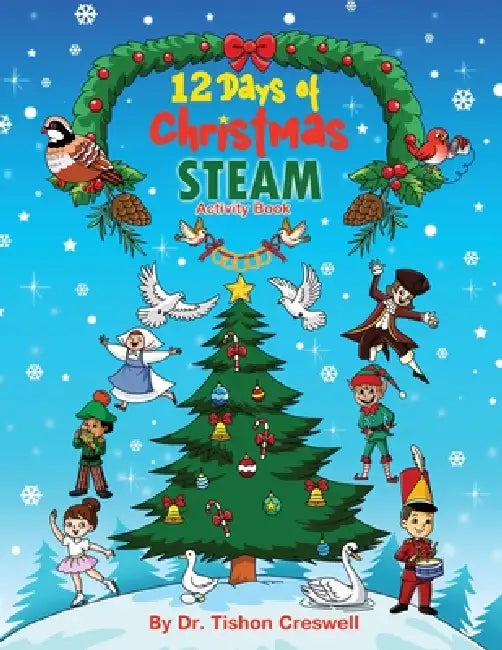 12 Days of Christmas STEAM Activity Book by Tishon Creswell, Mary K. Biswas