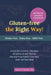Gluten-free the Right Way!: Avoid the Common Mistakes of Eating Gluten-free so You and Your Family Can Heal and Feel Your Best by Sharon K. Harmon