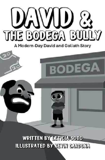 David and the Bodega Bully: A Modern-Day David and Goliath Story by Leticia Soto, Kevin Cardona