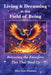 Living & Dreaming in the Field of Being, Releasing the Energetic Ties That Bind Us by Bev-Sue Powers, Deborah Rickets