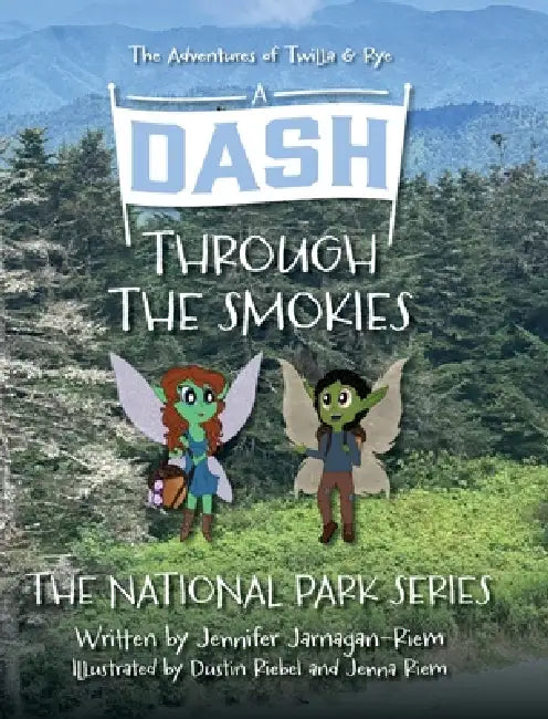A Dash Through the Smokies: The Adventures of Twilla and Rye by Jennifer Jarnagan-Riem
