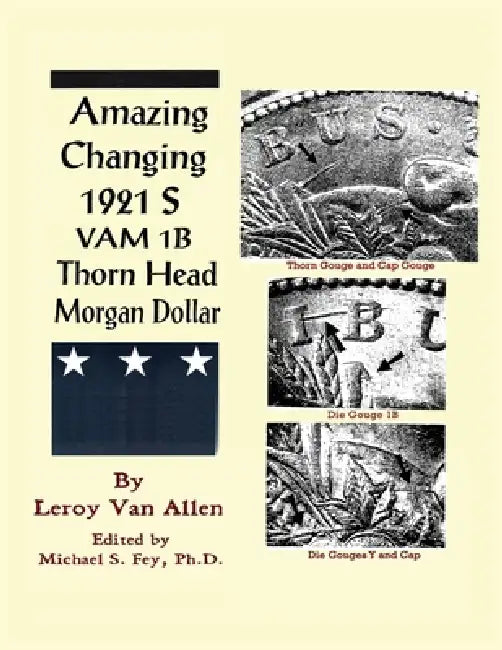 Amazing Changing 1921 S VAM 1B Thorn Head Morgan Dollar by Leroy C. Van Allen, Michael S. Fey