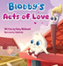 Blobby's Acts of Love: A Children's Book About Love & Kindness by Haley McDonald