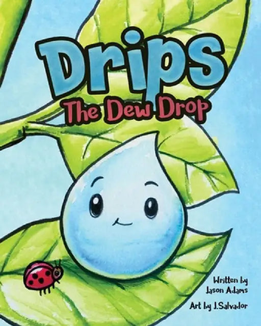 Drips the Dew Drop by Jason M. Adams