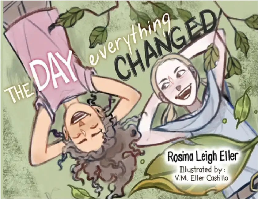 The Day Everything Changed by Eller, Rosina L.