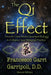 The Qi Effect: Ancient China Meets Quantum Biology to Enhance Your Personal Qigong, Yoga, Tai Chi, or Meditation Practice by Francesco Garri Garripoli