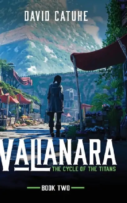 Valianara - The Cycle of the Titans - Book Two by David Catuhe, David Catuhe