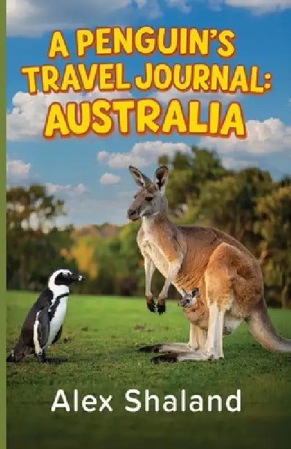 A Penguin's Travel Journal: Australia by Alex Shaland
