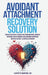 Avoidant Attachment Recovery Solution: Proven Strategies to Break Free from Emotional Barriers, Overcome Fear of Intimacy, Reclaim Inner Confidence, a by Luzivette Martinez