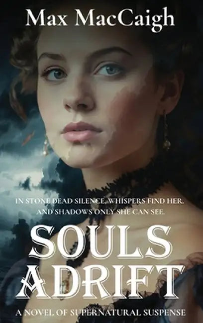 Souls Adrift: A Novel of Supernatural Suspense by Max Maccaigh