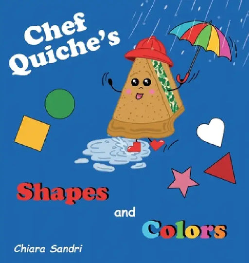 Chef Quiche's Shapes and Colors by Chiara Sandri