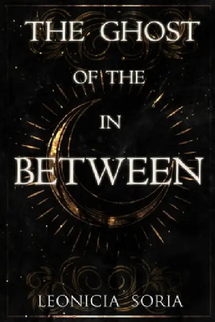 The Ghost of the In Between by Leonicia Soria