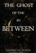 The Ghost of the In Between by Leonicia Soria