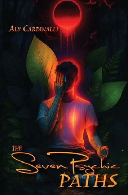 The Seven Psychic Paths: The Many Classifications and Archetypes of Psychics and Mediums Beyond Empath Abilities by Aly Cardinalli