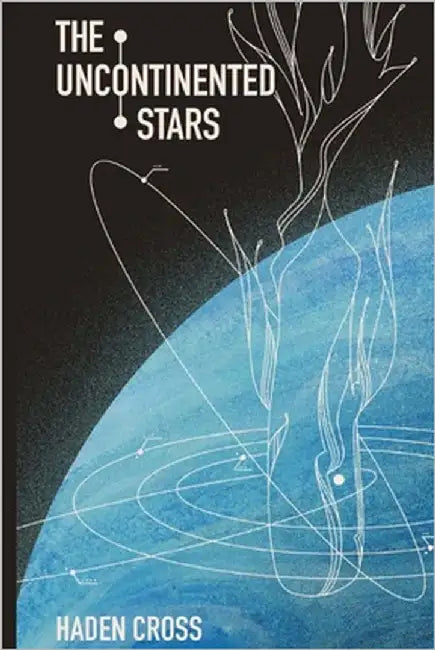The Uncontinented Stars by Cross, Haden