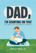 Dad, I'm Counting on You!: How To Be A Hero In Your Baby's First 12 Months by Brad Wells, Annie T