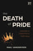 The Death of Pride: Learning to Stand from a Fallen King by Paul Vanderveer