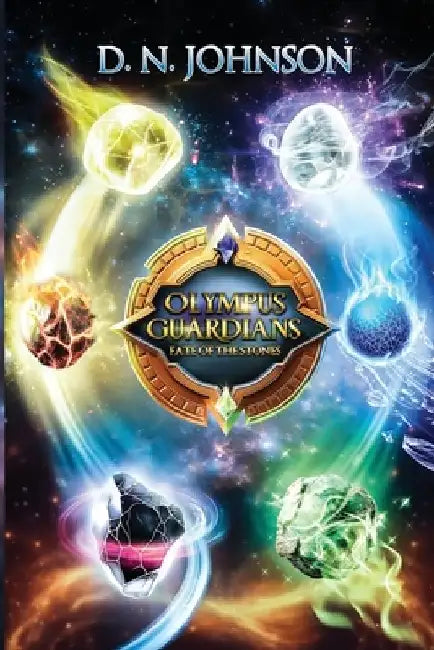 Olympus Guardians: Fate of the Stones by Dalonte N. Johnson