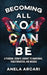 Becoming All You Can Be: A Personal Growth Journey to Awakening, Transformation, and Wisdom by Anela Arcari