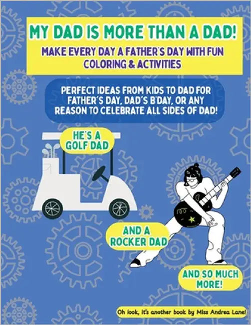My Dad Is More Than A Dad: The Perfect Gift From Kids To Dad For Father's Day, Dad's B'day, Or Any Reason To Celebrate Dad! by Lane, Andrea