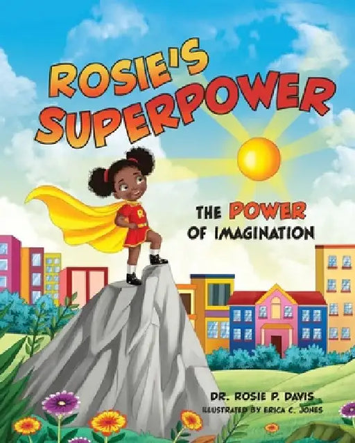 Rosie's Superpower: The Power of Imagination by Rosie Phillips Davis