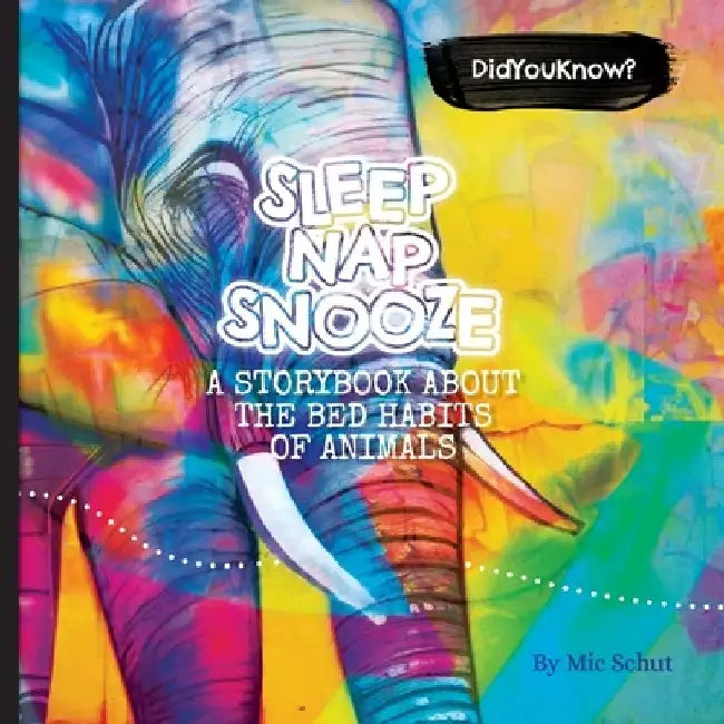 Sleep, Nap, Snooze - The bed habits of animals by Priya Cumberbatch-Schut
