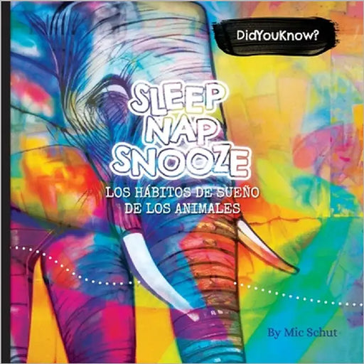 Sleep, Nap, Snooze - Los hábitos de sueño de los animales by Cumberbatch-Schut, Priya