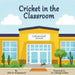 Cricket in the Classroom by Ollie M. Archambault