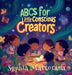 ABCs for Little Conscious Creators by Sophia Martorana