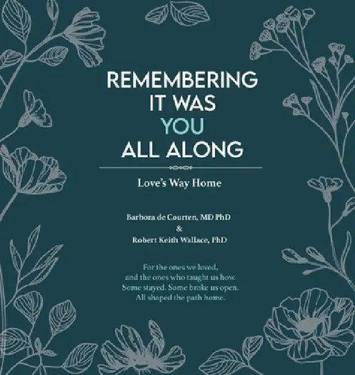 Remembering It Was You All Along by Barbora de Courten, Robert Keith Wallace
