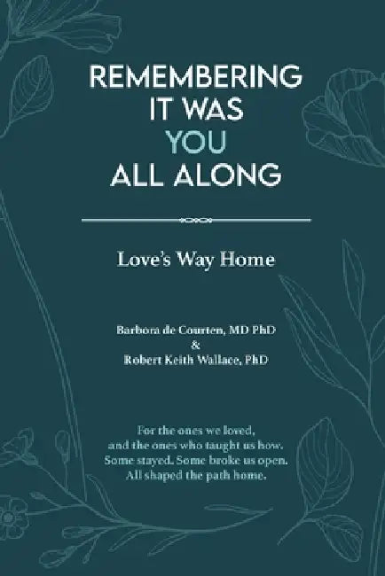 Remembering It Was You All Along by Barbora de Courten, Robert Keith Wallace