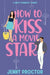 How to Kiss a Movie Star: A Sweet Romantic Comedy by Jenny Proctor